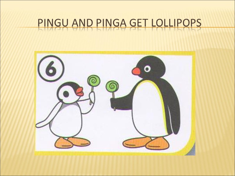 Pingu and Pinga get lollipops